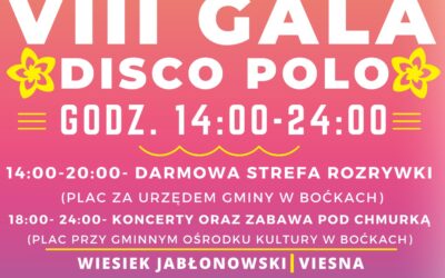 Zapraszamy na VIII Galę Disco Polo w Boćkach koło Bielska Podlaskiego