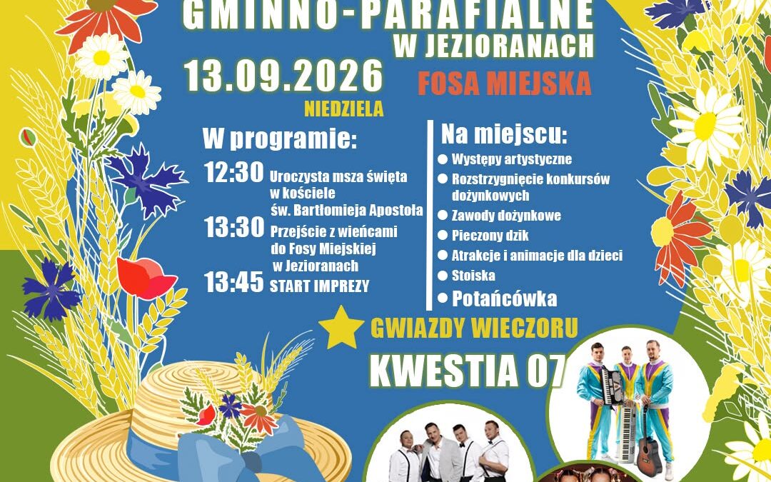 Dożynki Gminno-Parafialne w Jezioranach!! 13 września!! Będzie „Toksyna”, będzie się działo!! Zapraszamy!!